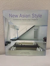 New Asian Style : Contemporary Tropical Living in Singapore by Masano Kawana and