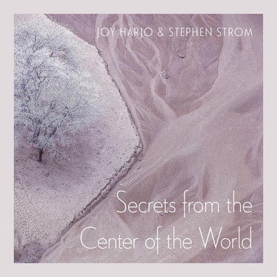 Secrets from the Center of the World | Volume 17 | Joy Harjo | Taschenbuch