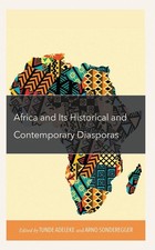 Africa and its Historical and Contemporary Diasporas by Tunde Adeleke Hardcover 
