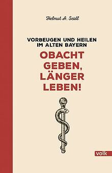 Obacht geben, länger leben!: Vorbeugen und heilen i... | Buch | Zustand sehr gut - Bild 1 von 2