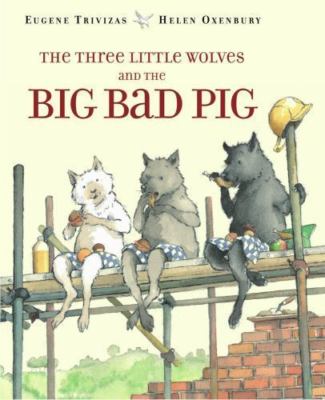 The Three Little Wolves and the Big Bad - 0689505698, Eugene Trivizas, hardcover