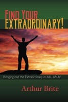 Find Your Extraordinary By Arthur Brite, (paperback), Createspace Independent P on sale Find Your Extraordinary By Arthur Brite, (paperback), Createspace Independent P on sale
