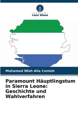 Paramount Huptlingstum in Sierra Leone: Geschichte und Wahlverfahren von Mohamed 