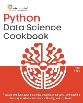 Python Data Science Cookbook: Practical solutions across fast data cleaning, pro