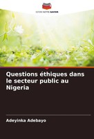 Adeyinka Adebayo | Questions éThiques Dans Le Secteur Public Au Nigeria | Buch