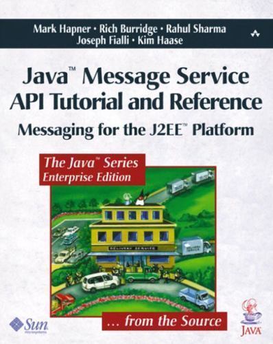 Java Ser.: Java Message Service API Tutorial and Reference : Messaging ...