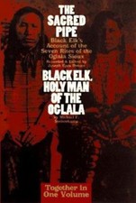 The Sacred Pipe: Black Elk's Account of the Seven Rites of the Oglala Sioux : Bl