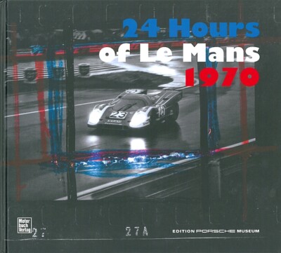 Edition Porsche Museum: Die 24 Stunden von Le Mans 1970 (Bildband/Auto-Rennen)