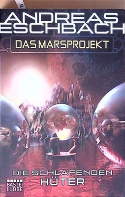 Das Marsprojekt: Die schlafenden Hüter Roman Eschbach, Andreas: