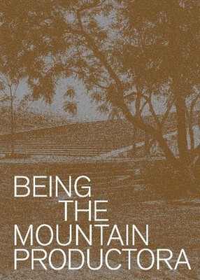 Being the Mountain: Productora by Carlos Bedoya (English) Hardcover Book