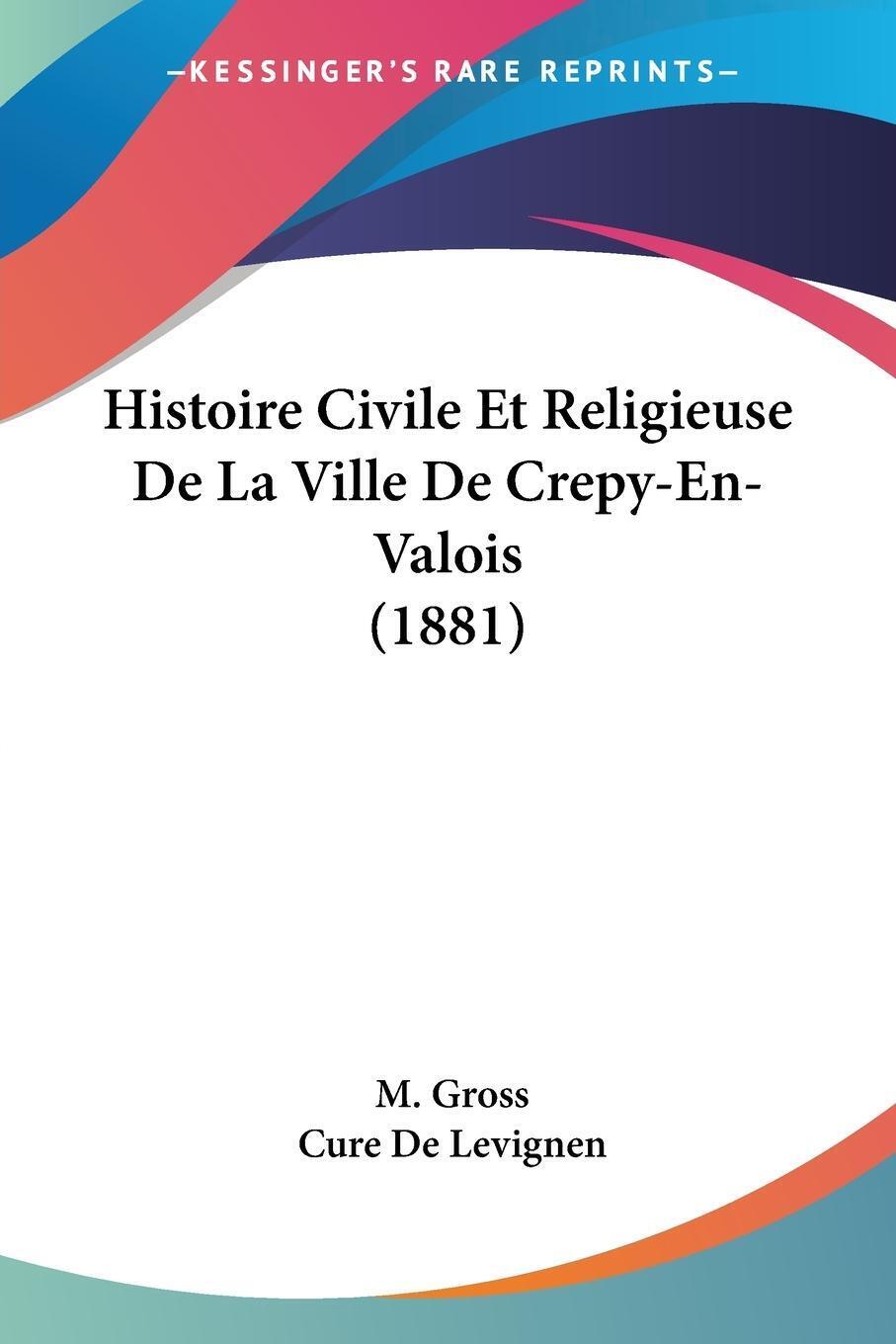 Thumbnail - Histoire Civile Et Religieuse De La Ville De Crepy-en-valois (1881) |