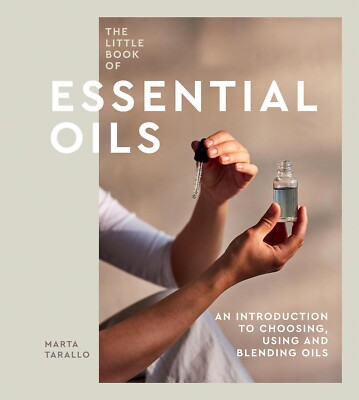 Book of Essential Oils Introduction to Choosing, Using and Blending Oils