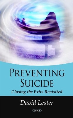 Preventing Suicide: Closing the Exits Revisited by David Lester NEW