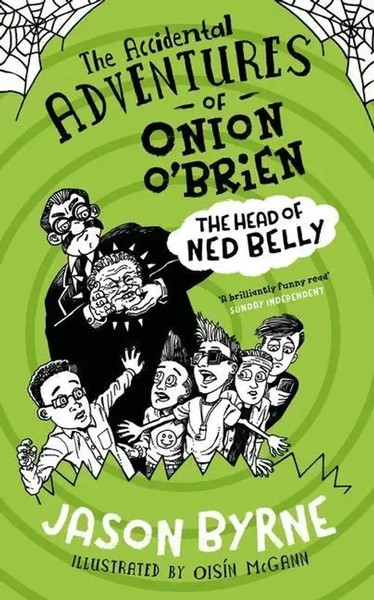 The Accidental Adventures Of Onion O'brien | The Head Of Ned Belly | Jason Byrne-image