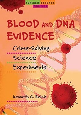 Blood and DNA Evidence : Crime-Solving Science Experiments Kennet