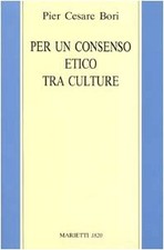Per un consenso etico fra culture - Pier Cesare Bori (Casa Editrice Marietti)