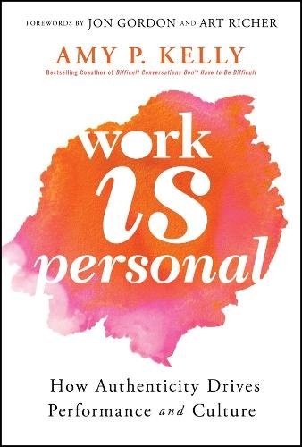 Work Is Personal: How Authenticity Drives Performance and Culture by Amy P. Kel - Image 4