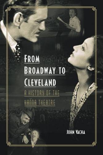 From Broadway to Cleveland – A History of the Hanna Theatre The Kent State