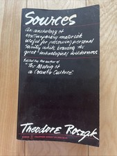 Theodore Roszak / SOURCES An Anthology of Contemporary Materials Useful 1st ed