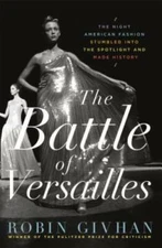 The Battle of Versailles: The Night American Fashion Stumbled into the Sp - GOOD
