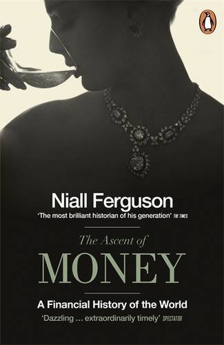 The Ascent of Money: A Financial History of the World By Niall  .9780718194000