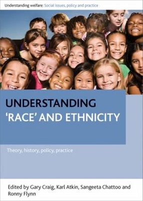 Understanding 'Race' and Ethnicity : Theory, History, Policy, Pra