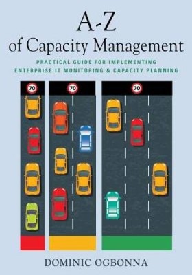 A-Z of Capacity Management: Practical Guide for Implementing Enterprise I - GOOD