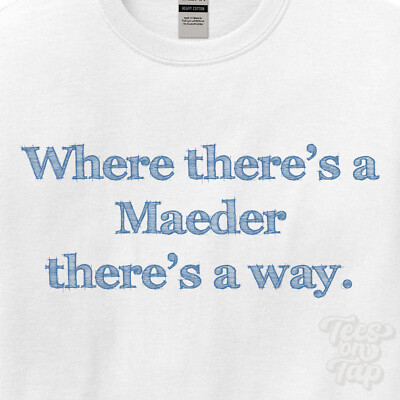 WO... MAEDER THERE'S A WAY - WEISSES T-SHIRT Herren/Damen Name Geschenkidee