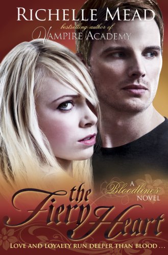 Bloodlines: The Fiery Heart (book 4),Richelle Mead