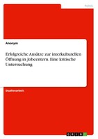 Anonymous | Erfolgreiche AnsäTze Zur Interkulturellen ÖFfnung In Jobcentern....