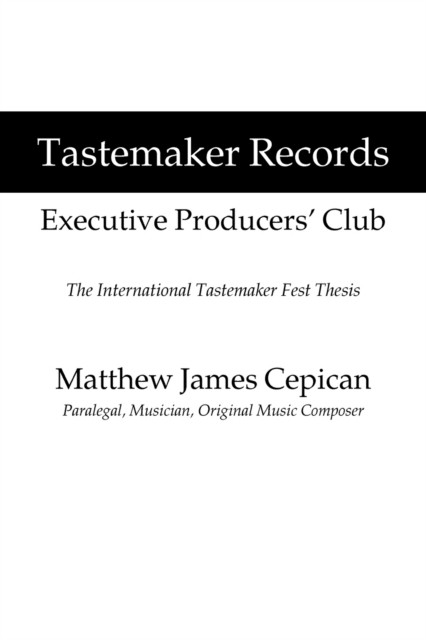 Tastemaker Records Executive Producers'  by Matthew James Cepican PAPERBACK