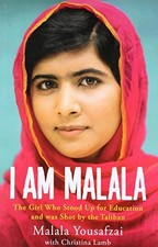 I AM MALALA: THE GIRL WHO STOOD UP FOR EDUCATION AND WAS By Malala Yousafzai .