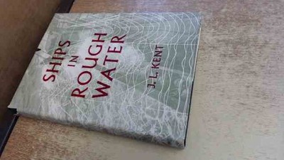 			Ships In Rough Water, J. L. Kent, Thomas Nelson And Sons Ltd, 195		