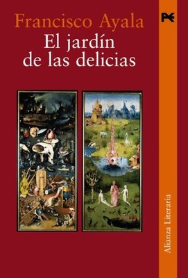EL JARDIN DE LAS DELICIAS (ALIANZA LITERARIA (AL)) By Francisco Ayala BRAND NEW