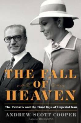 The Fall of Heaven: The Pahlavis and the Final Days of Imperial Iran - GOOD