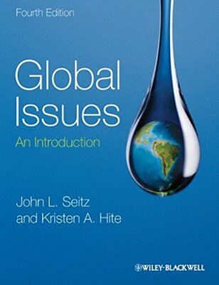 Global Issues: An Introduction By John L. Seitz, Kristen A. Hite