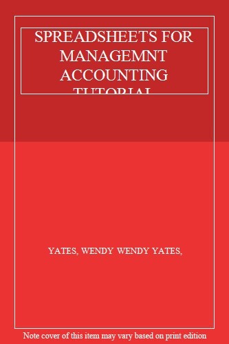 SPREADSHEETS FOR MANAGEMNT ACCOUNTING TUTORIAL,YATES, WENDY WEND - Picture 1 of 1