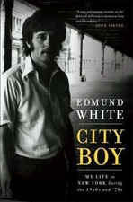City Boy: My Life in New York During the 1960s and '70s by White, Edmund