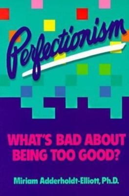 Perfectionism: What's Bad about Being Too Good
