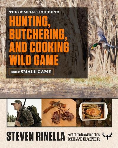 Steven Rinella The Complete Guide to Hunting, Butchering, and Cookin (Paperback)
