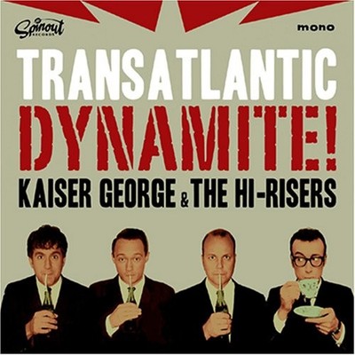 KAISER & THE HI-RISERS GEORGE - Transatlantic Dynamite - CD - Mint Condition