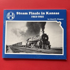 SANTA FE STEAM FINALE IN KANSAS 1952-1955 RAILROAD BOOK BY LLOYD E STAGNER 1992