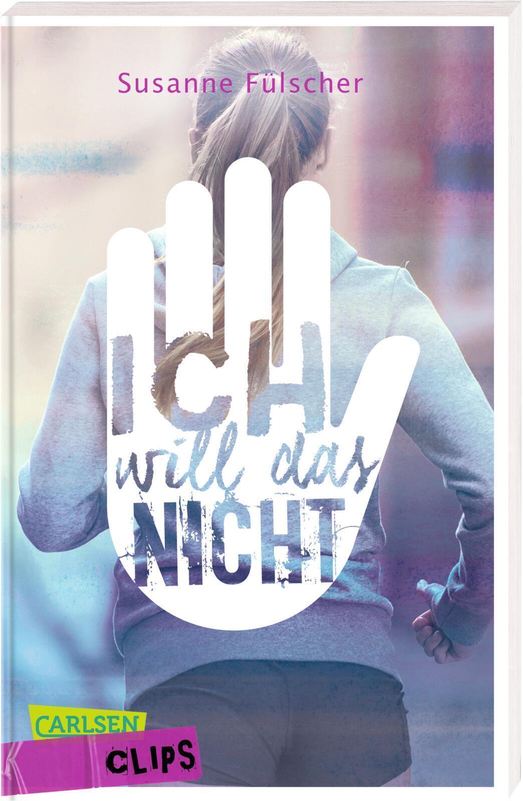 Thumbnail - Carlsen Clips: Ich Will Das Nicht | Susanne Fülscher | Taschenbuch |