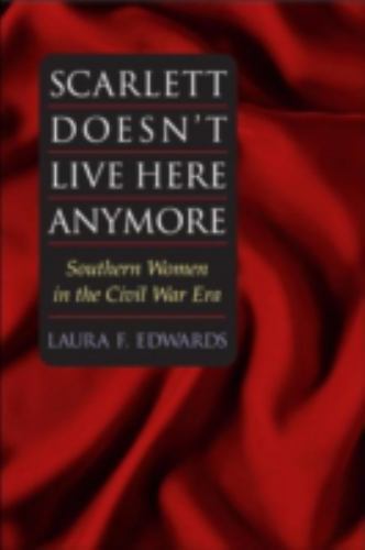 Scarlett Doesn't Live Here Anymore: SOUTHERN WOMEN IN THE CIVIL - Image 6