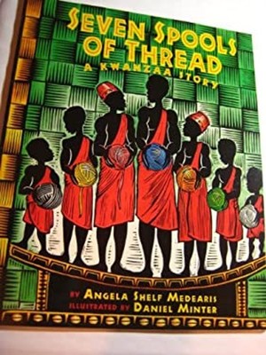 Seven Spools of Thread A Kwanzaa Story Angela Shelf Medearis