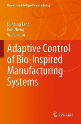 Adaptive Control of Bio-Inspired Manufacturing Systems - 9789811534478