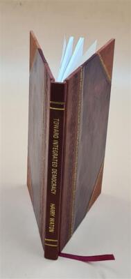 Toward Integrated Democracy / By Harry Waton. 1942 By Waton, Harry. Leatherbound
