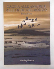 BOCCHI Caccia alle anatre e alle oche nel mondo. Prima parte. 2014