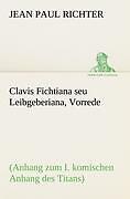 Clavis Fichtiana Seu Leibgeberiana, Vorrede | Buch | 9783842407886