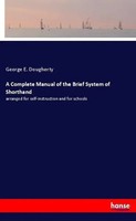 A Complete Manual Of The Brief System Of Shorthand George E. Dougherty Buch 2020